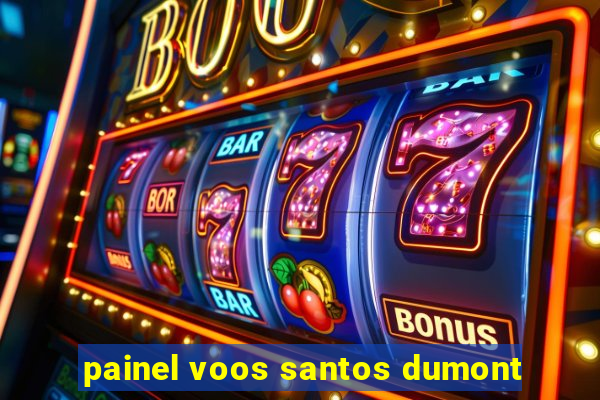 painel voos santos dumont